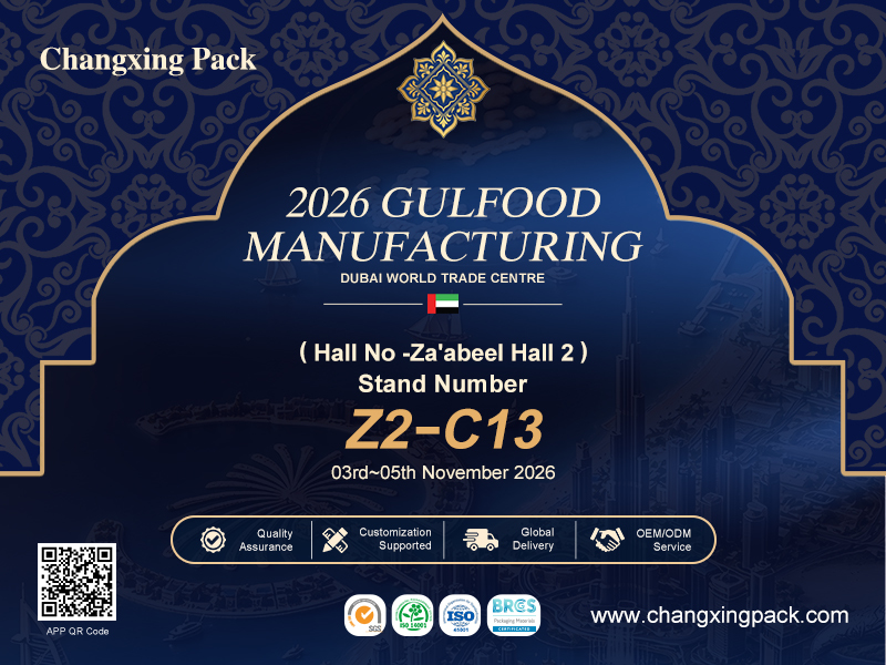 Dernière affaire concernant Changxing Pack vous invite à Gulfood Manufacturing 2026 Dubaï - Stand Z2-C13, Za'abeel Hall 2, 3-5 Nov